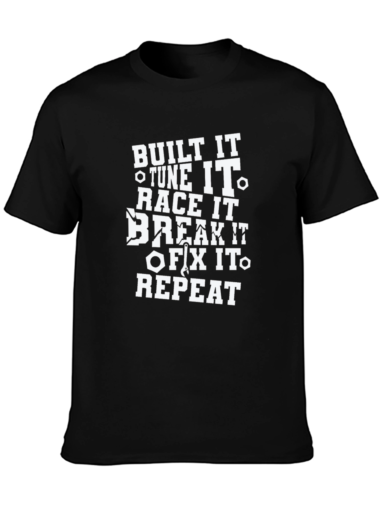 Built It Tune It Break It Repeat T-Shirt