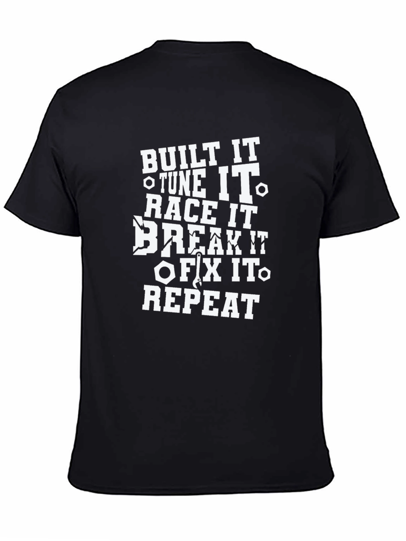 Built It Tune It Break It Repeat T-Shirt