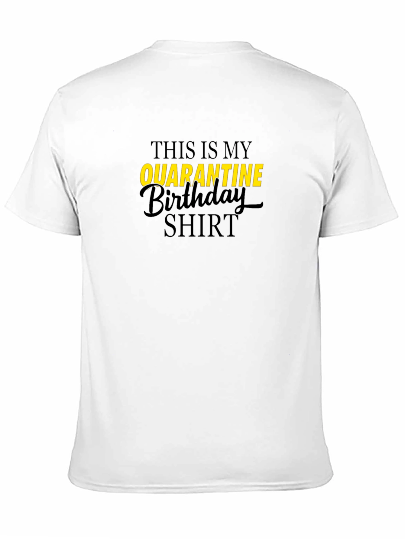 Quarantine Birthday Shirt - Black Graphic Tee