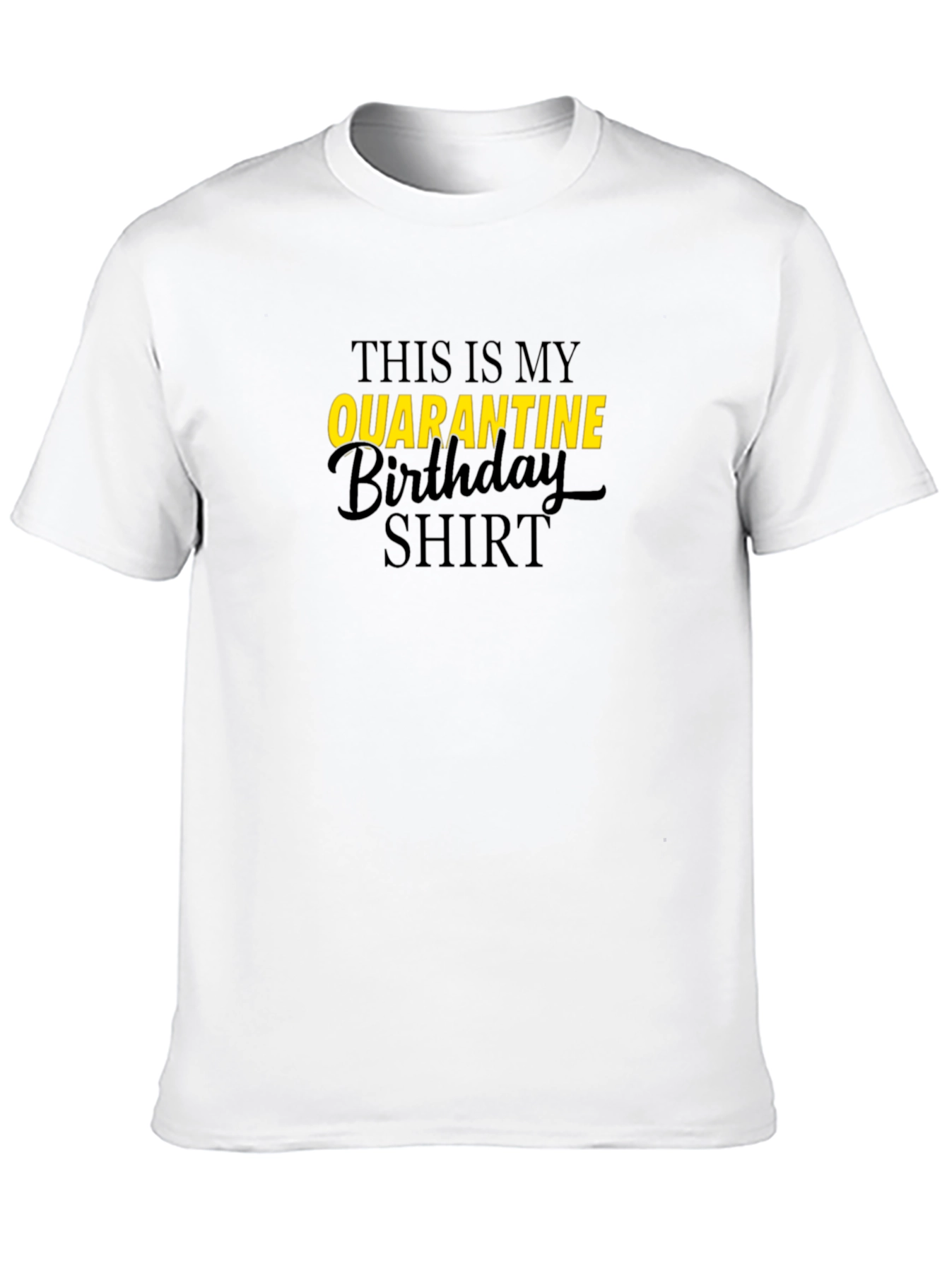 Quarantine Birthday Shirt - Black Graphic Tee