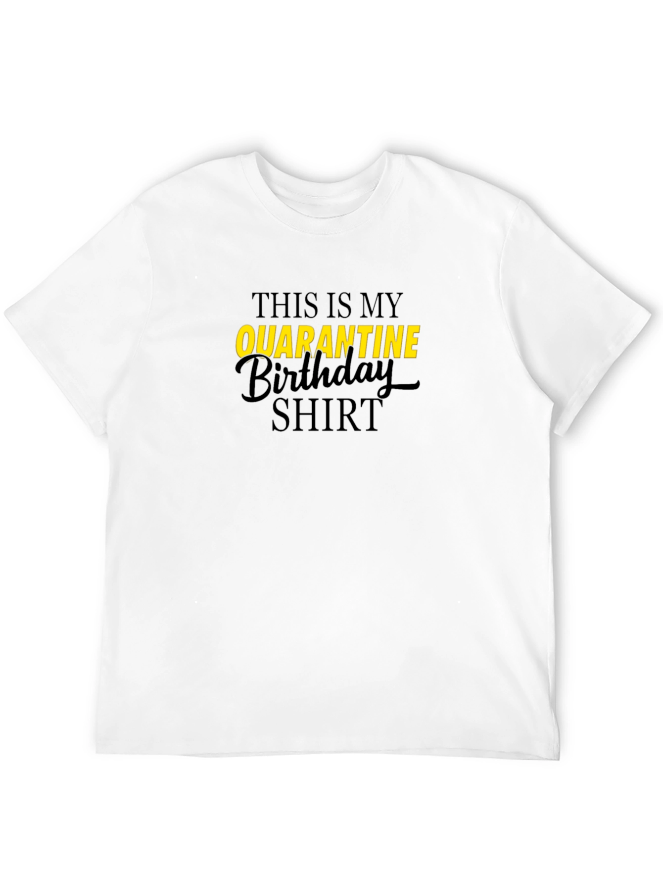 Quarantine Birthday Shirt - Black Graphic Tee