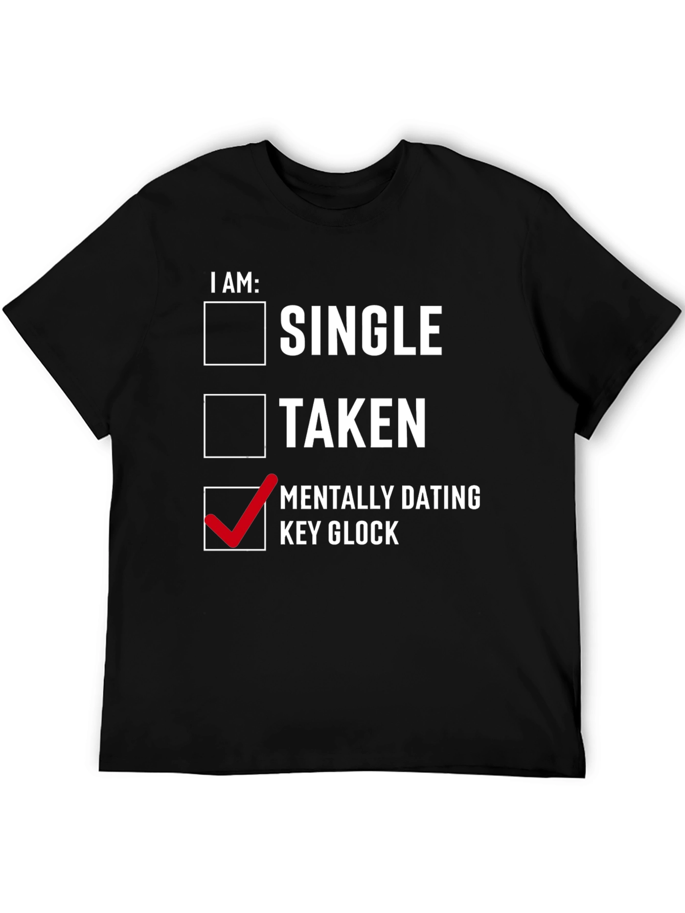 I Am Mentally Dating Key Glock T-Shirt