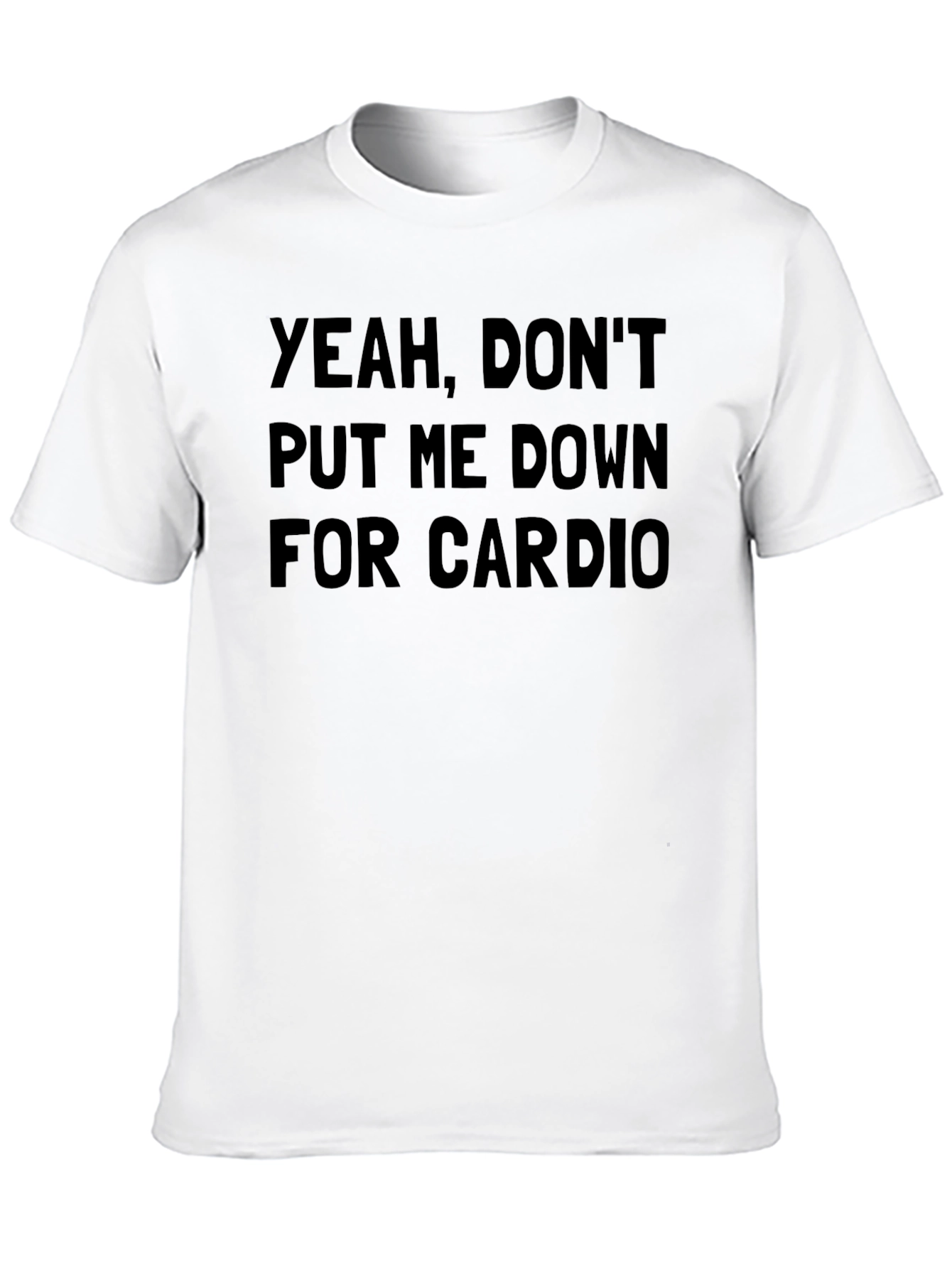 Dont Put Me Down For Cardio Black T-Shirt