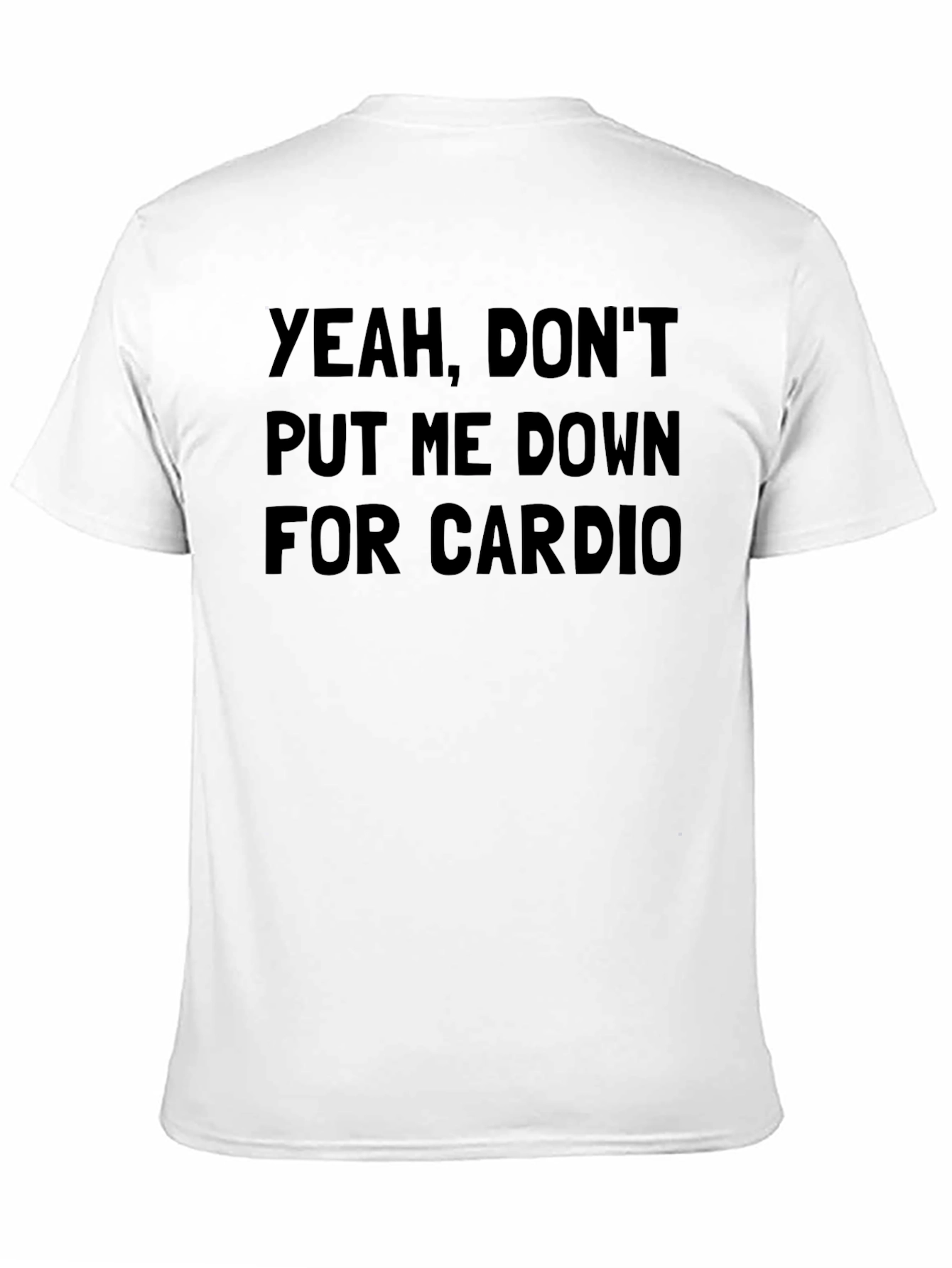 Dont Put Me Down For Cardio Black T-Shirt