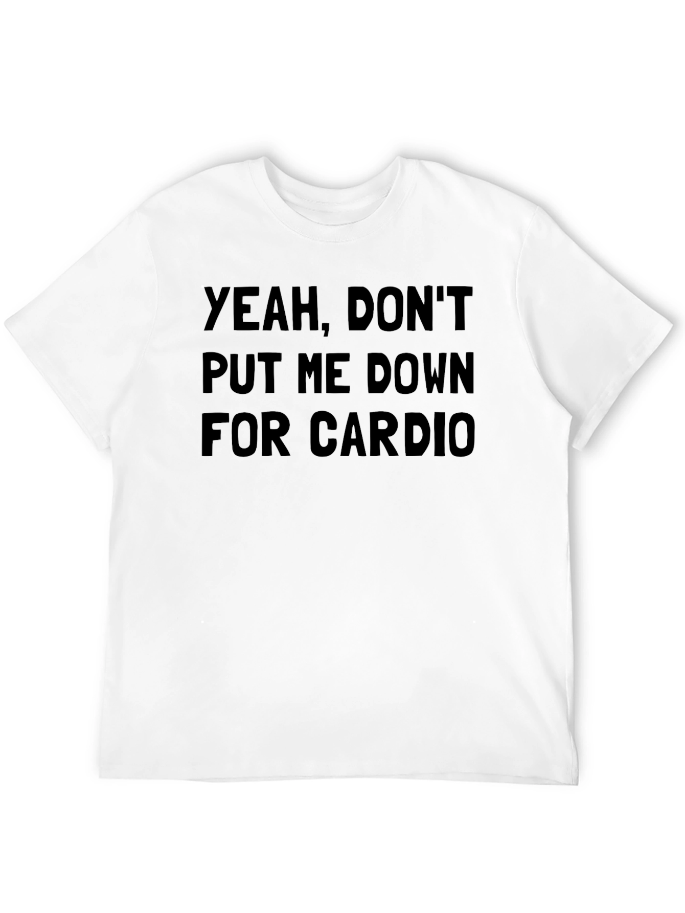 Dont Put Me Down For Cardio Black T-Shirt