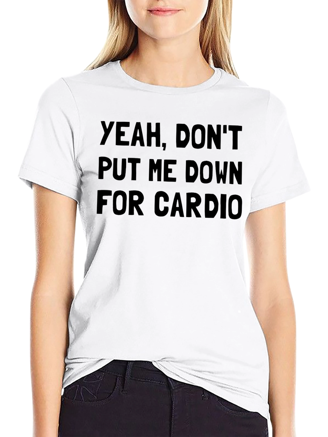Dont Put Me Down For Cardio Black T-Shirt