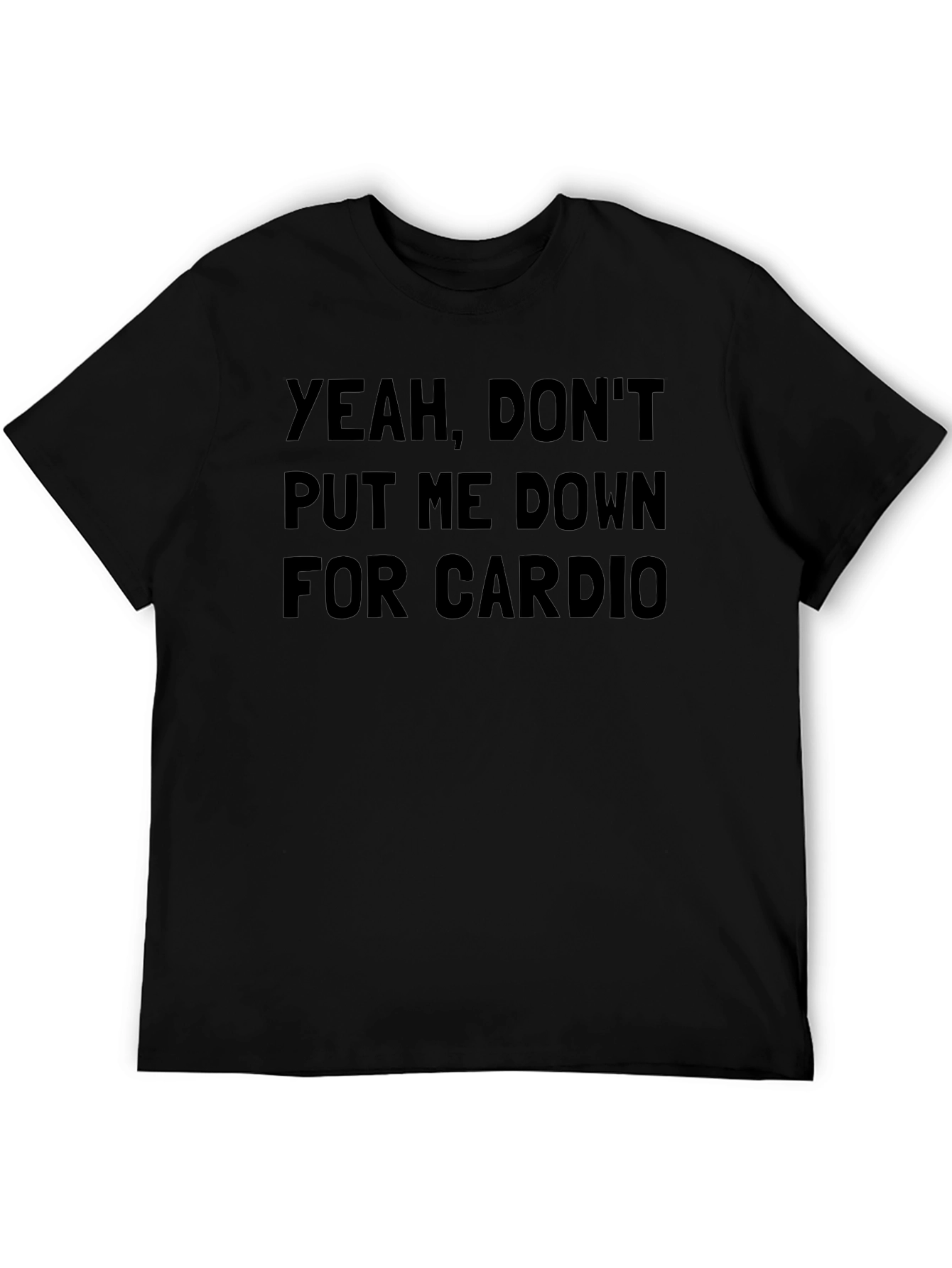 Dont Put Me Down For Cardio Black T-Shirt