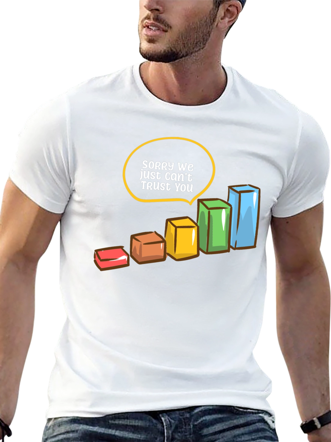 Sorry We Just Cant Trust You T-Shirt