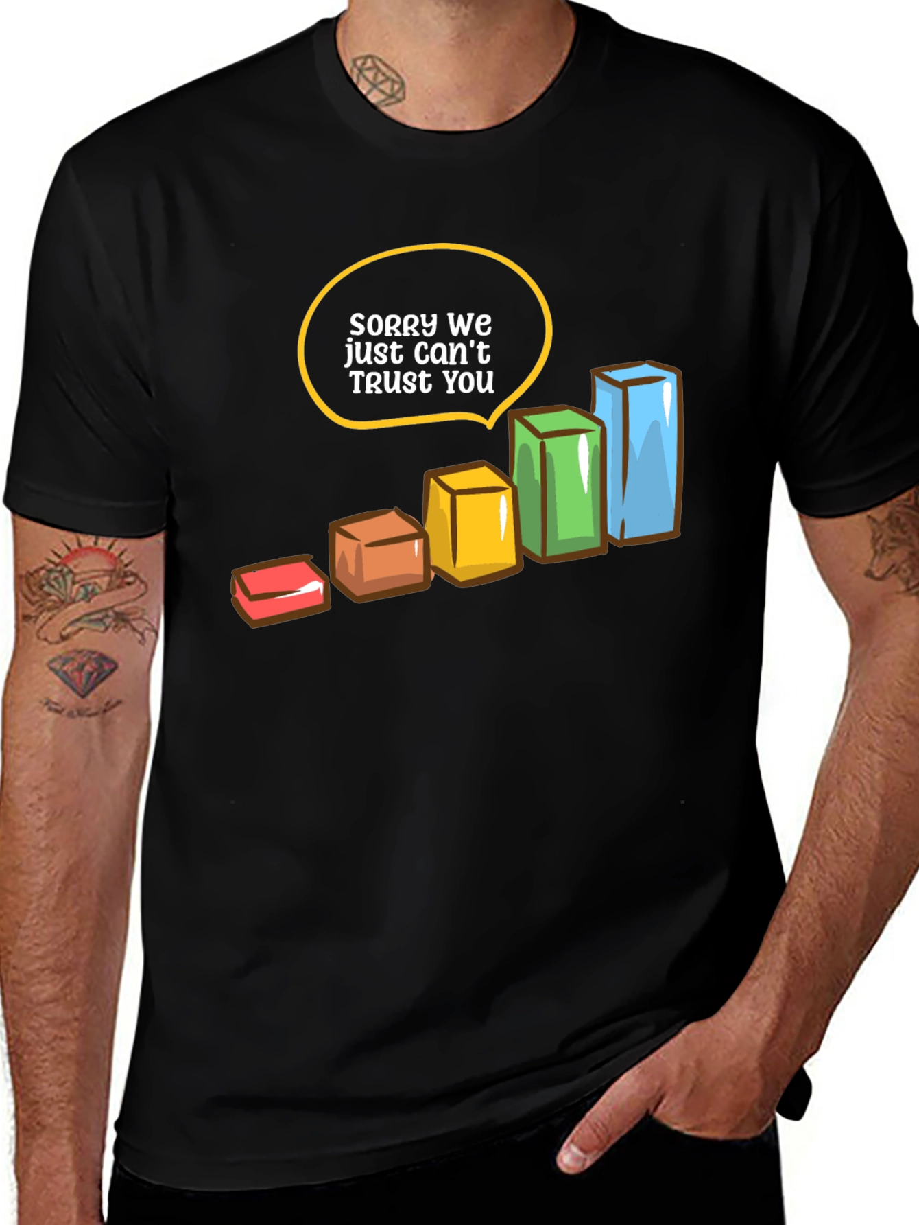 Sorry We Just Cant Trust You T-Shirt