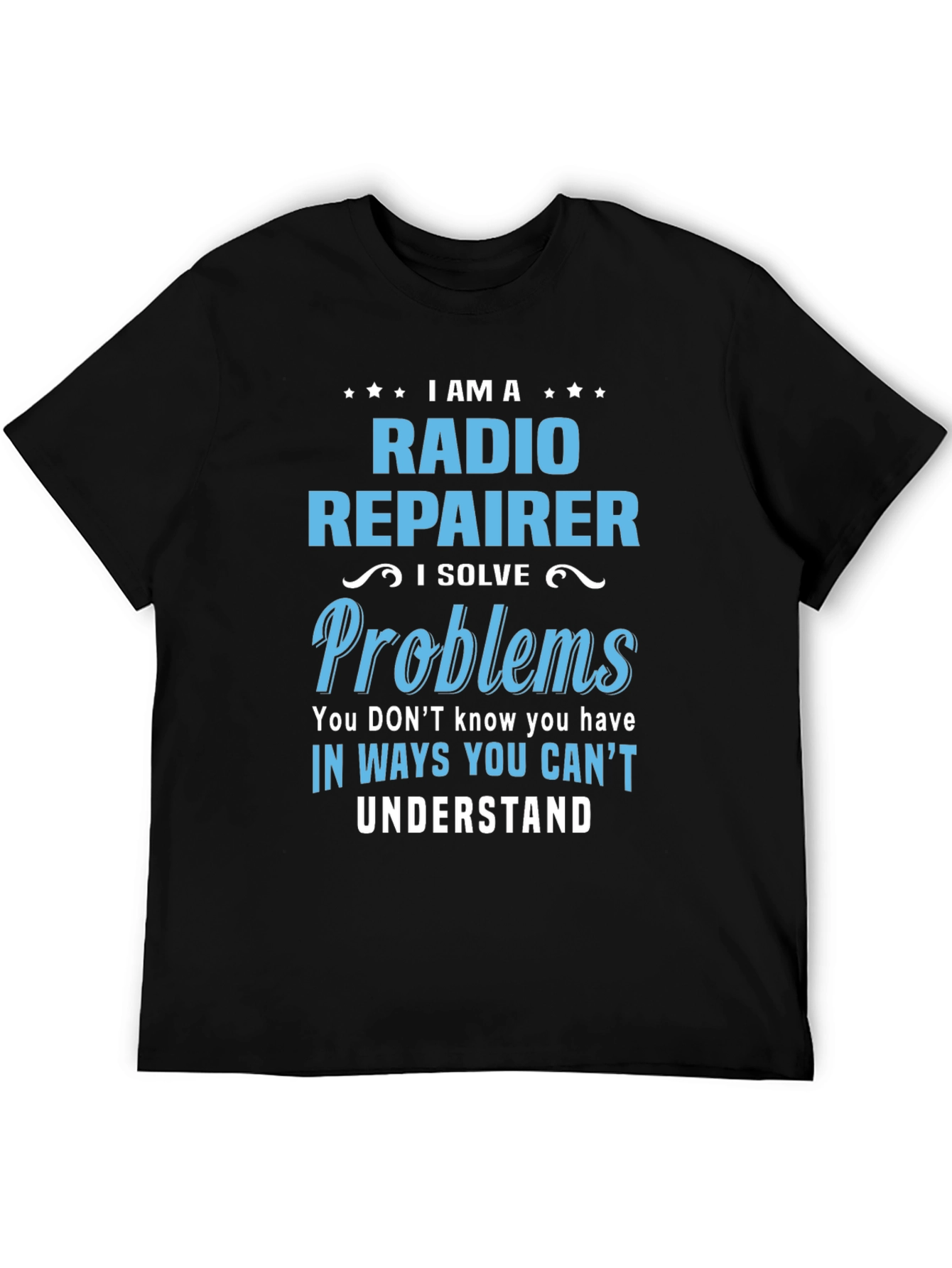 Radio Repairer T-Shirt: I Solve Problems Funny Tee