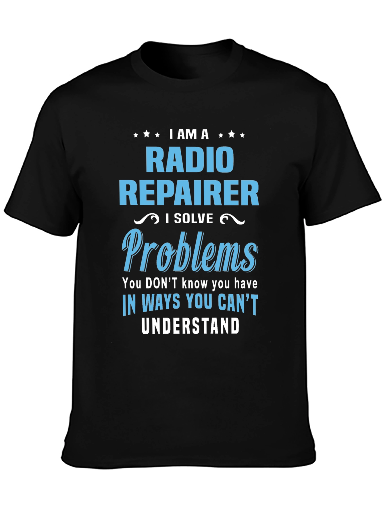Radio Repairer T-Shirt: I Solve Problems Funny Tee
