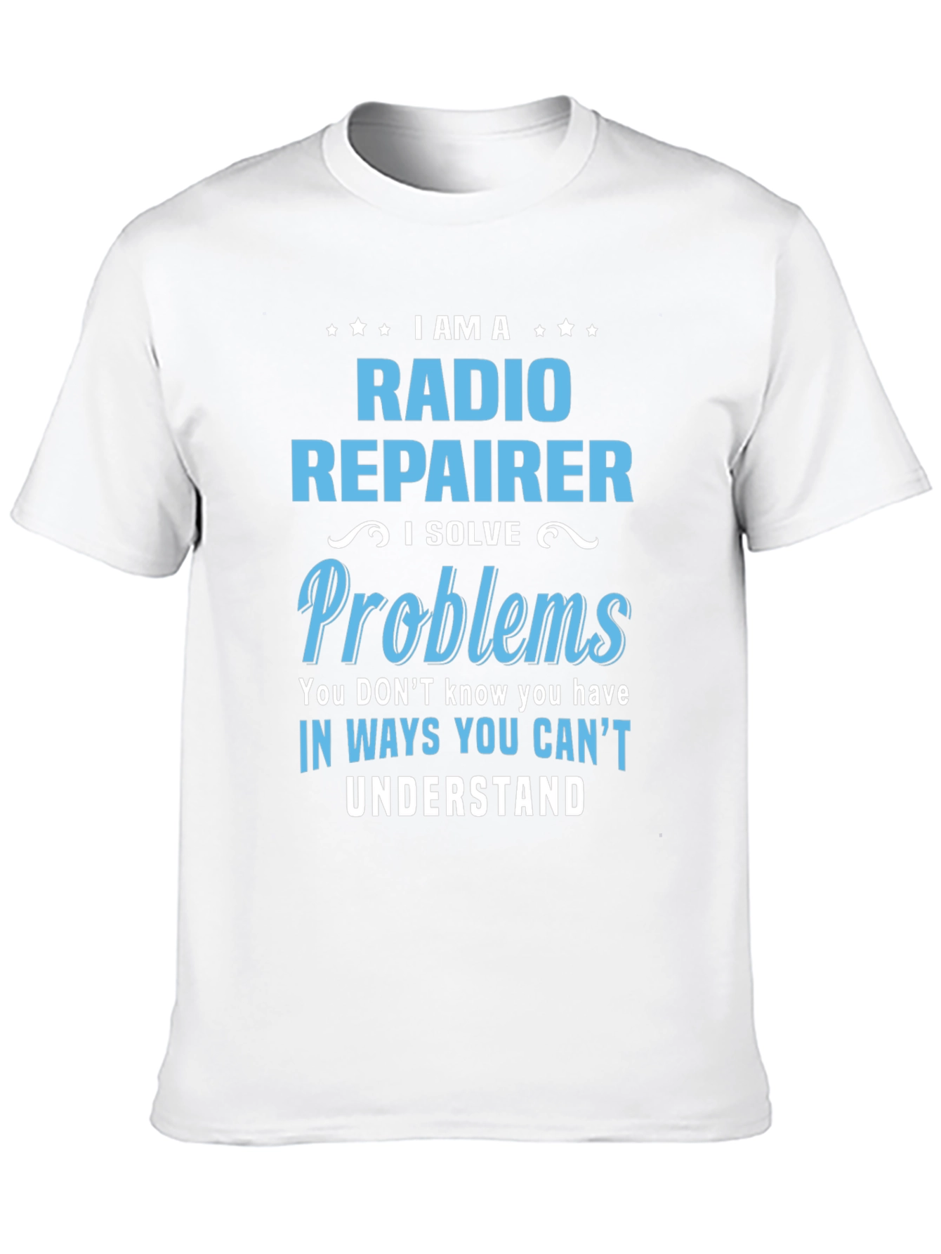 Radio Repairer T-Shirt: I Solve Problems Funny Tee