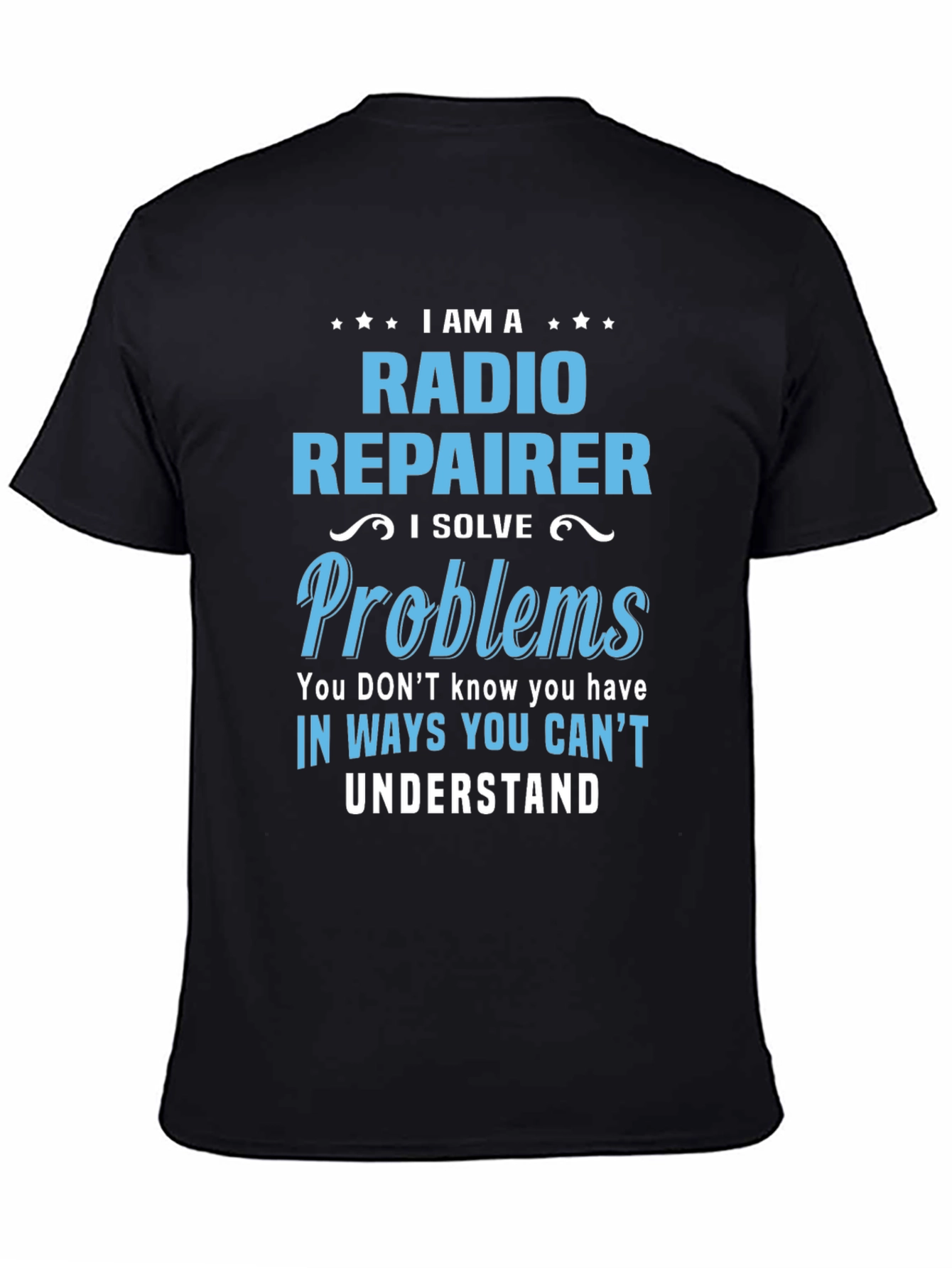 Radio Repairer T-Shirt: I Solve Problems Funny Tee