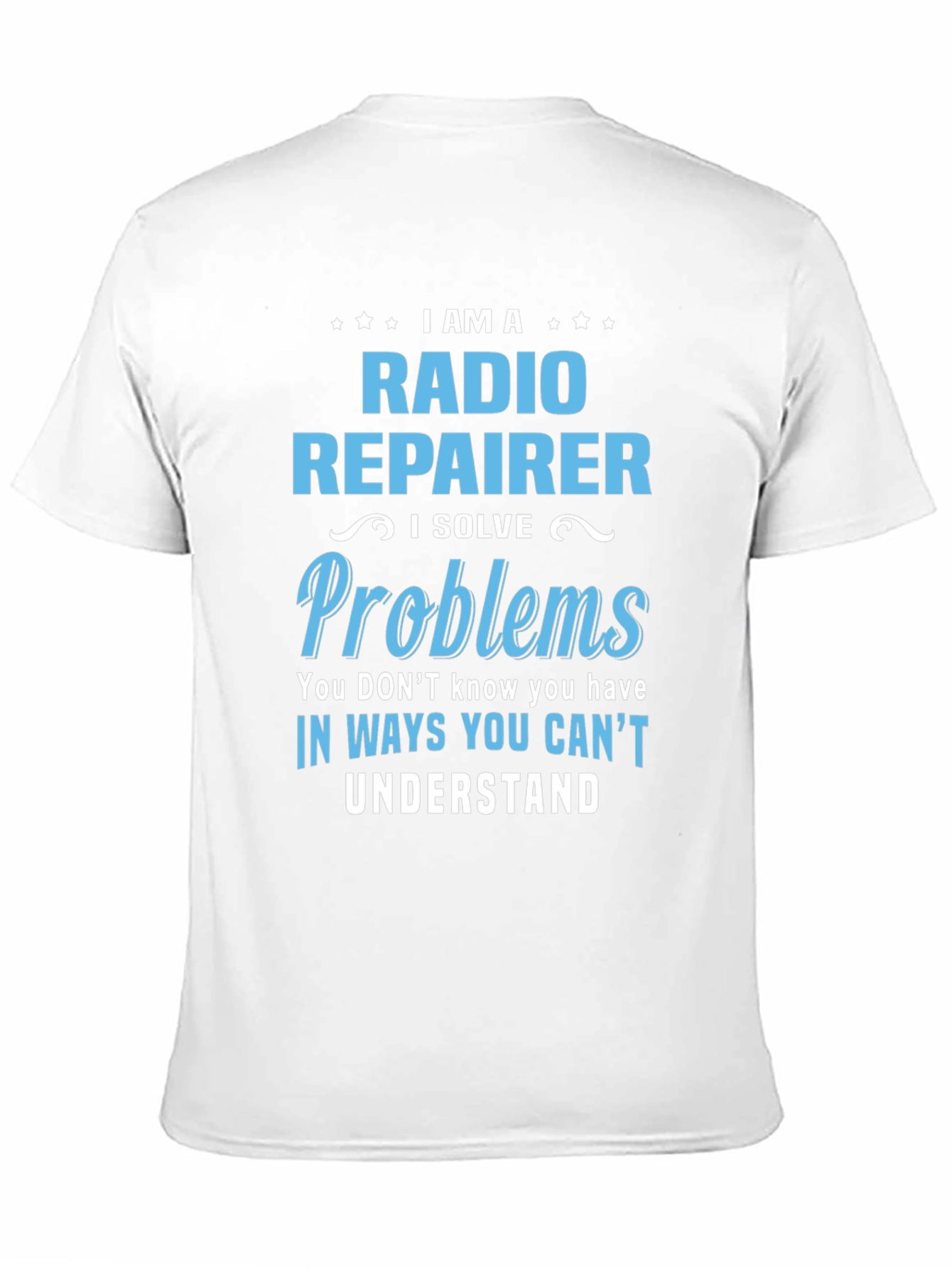 Radio Repairer T-Shirt: I Solve Problems Funny Tee