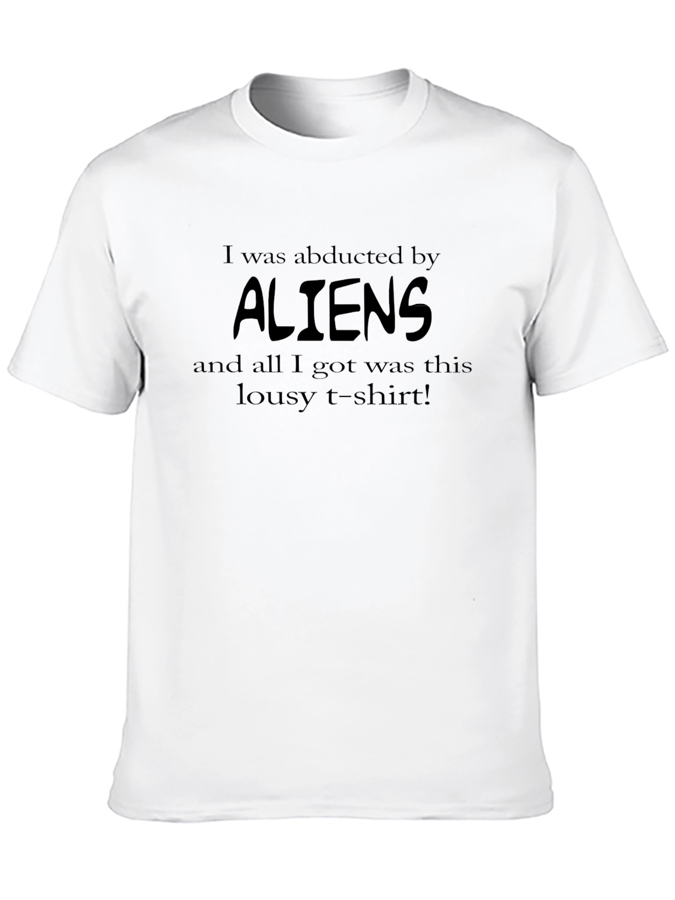 Abducted by Aliens Graphic T-Shirt - Funny Sarcastic Tee