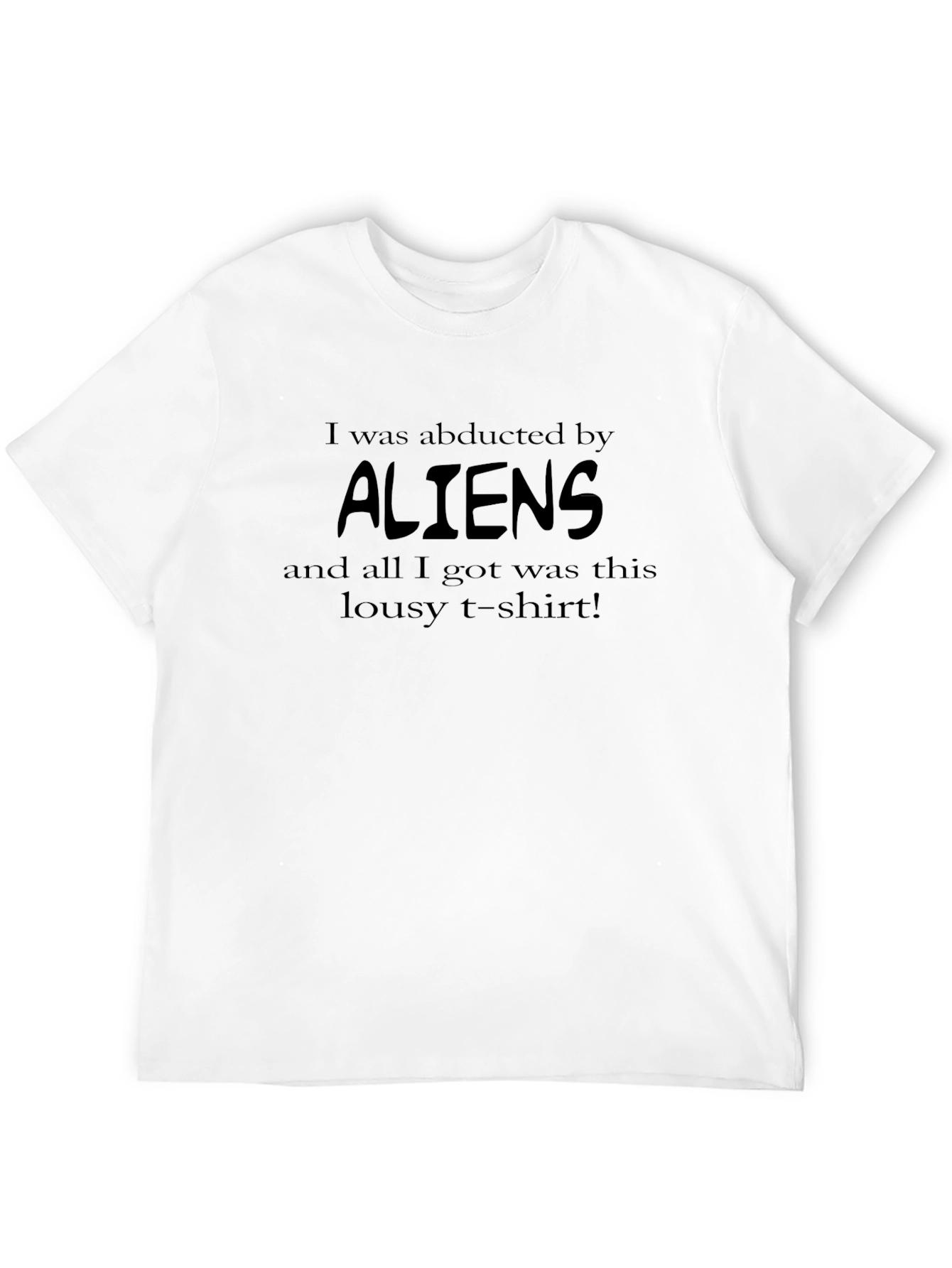 Abducted by Aliens Graphic T-Shirt - Funny Sarcastic Tee