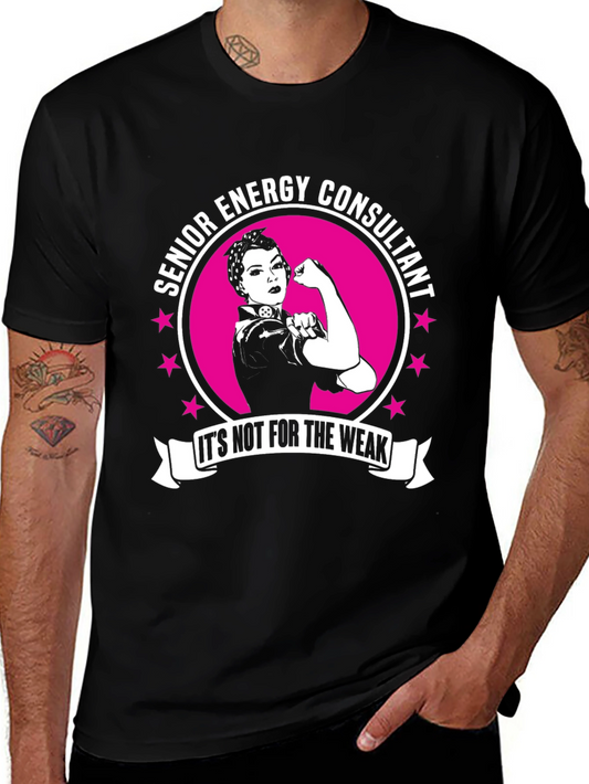 Senior Energy Consultant T-Shirt - Its Not For The Weak