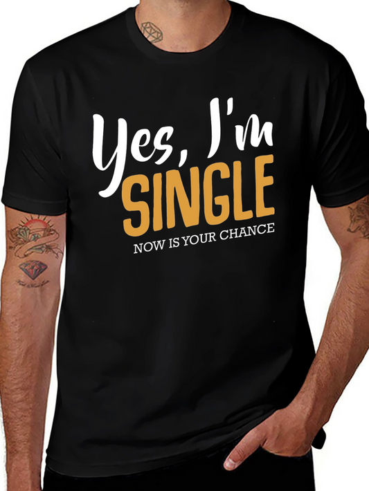 Yes Im Single T-Shirt - Nows Your Chance!