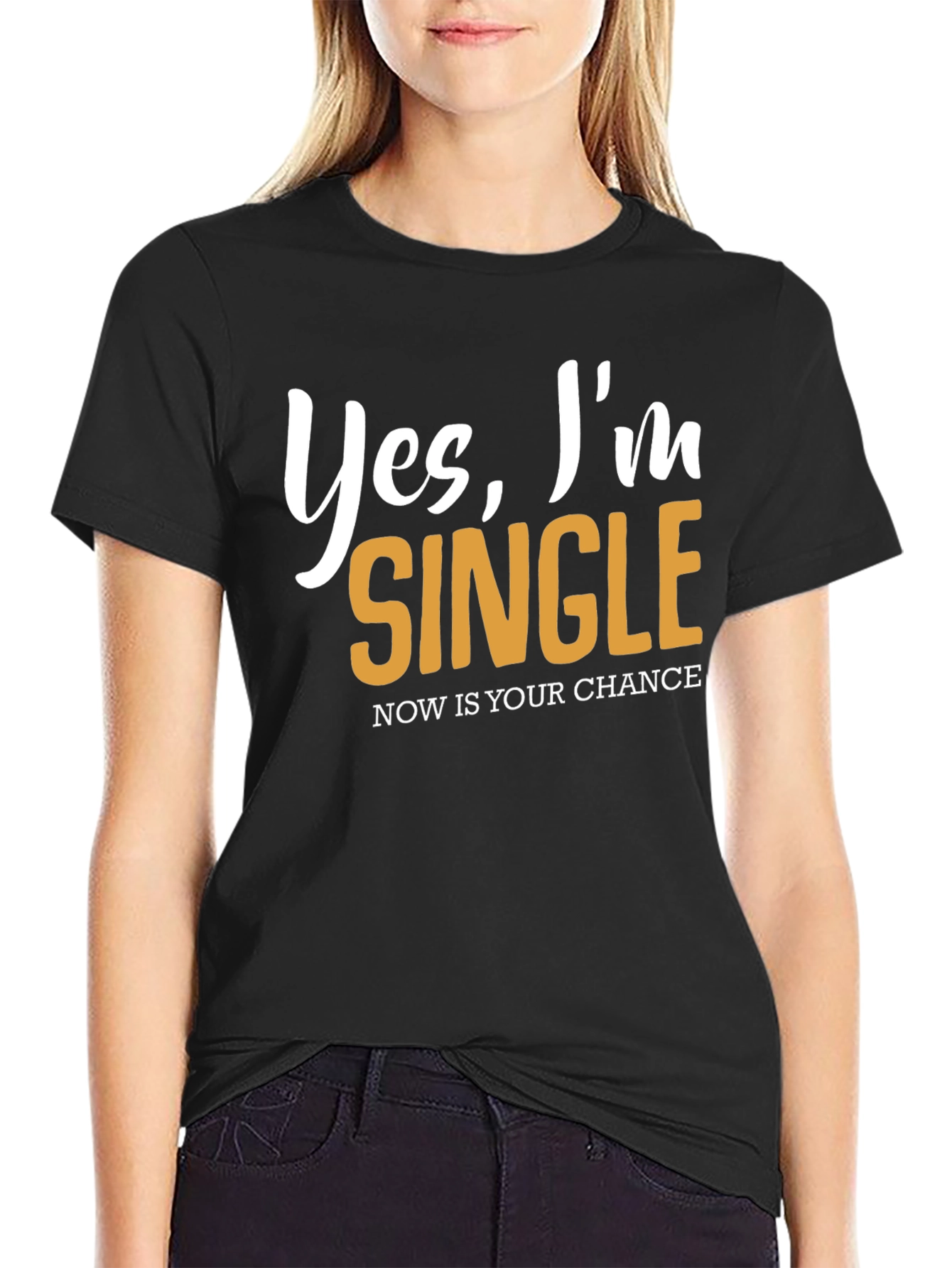 Yes Im Single T-Shirt - Nows Your Chance!