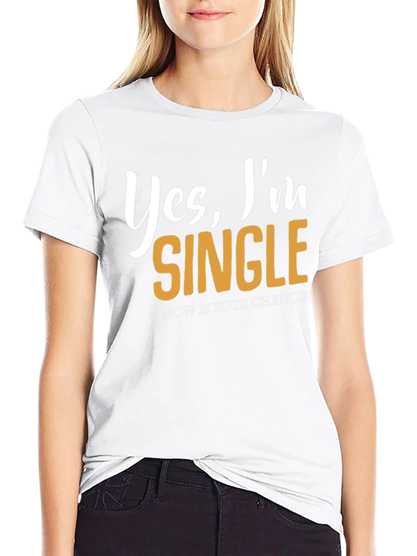 Yes Im Single T-Shirt - Nows Your Chance!