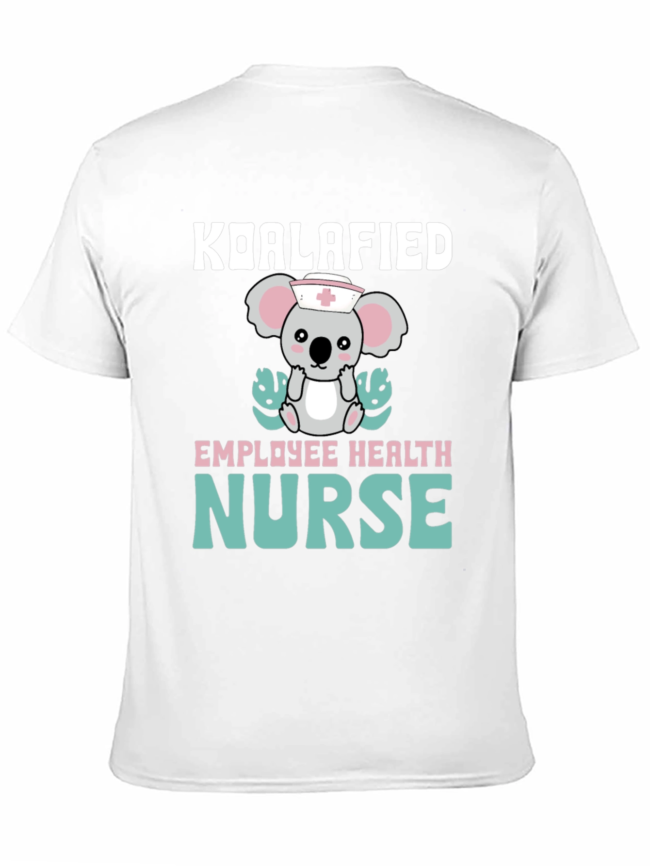Koalafied Employee Health Nurse T-Shirt
