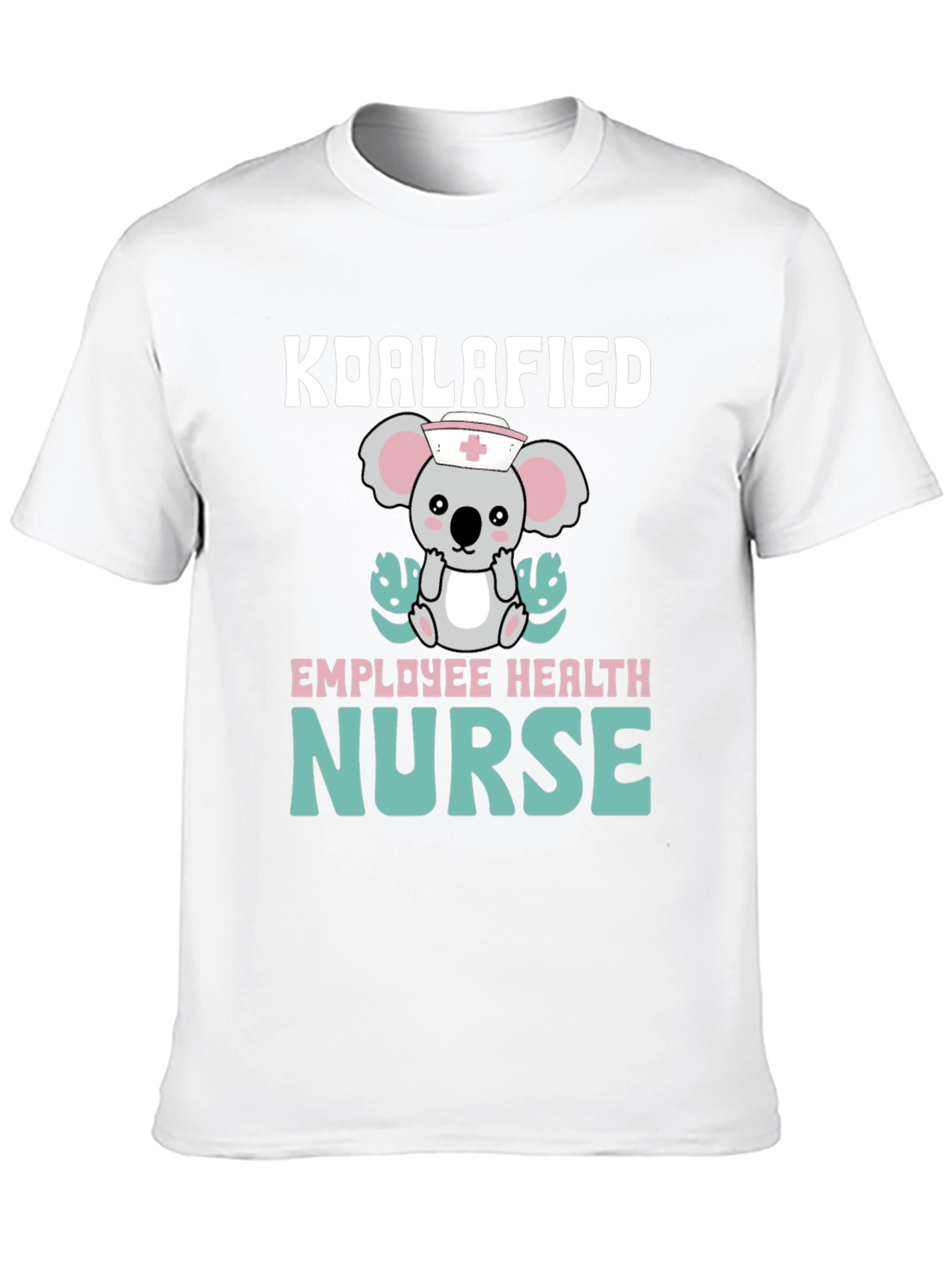 Koalafied Employee Health Nurse T-Shirt