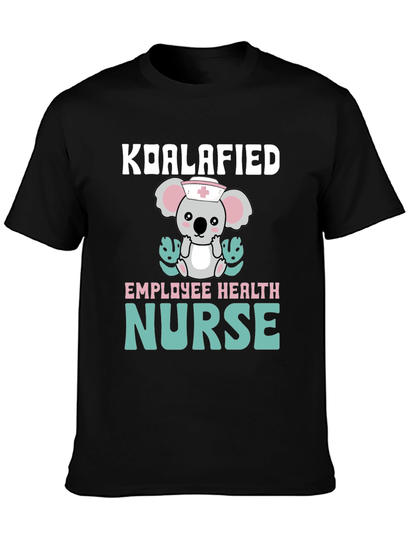Koalafied Employee Health Nurse T-Shirt