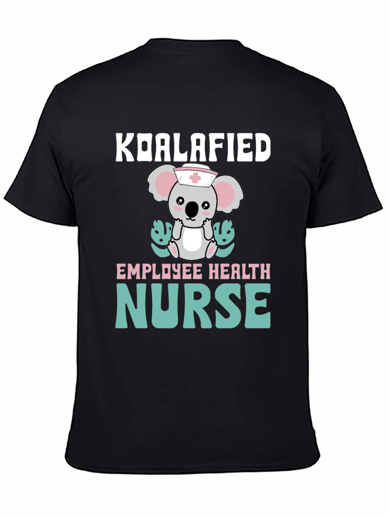 Koalafied Employee Health Nurse T-Shirt