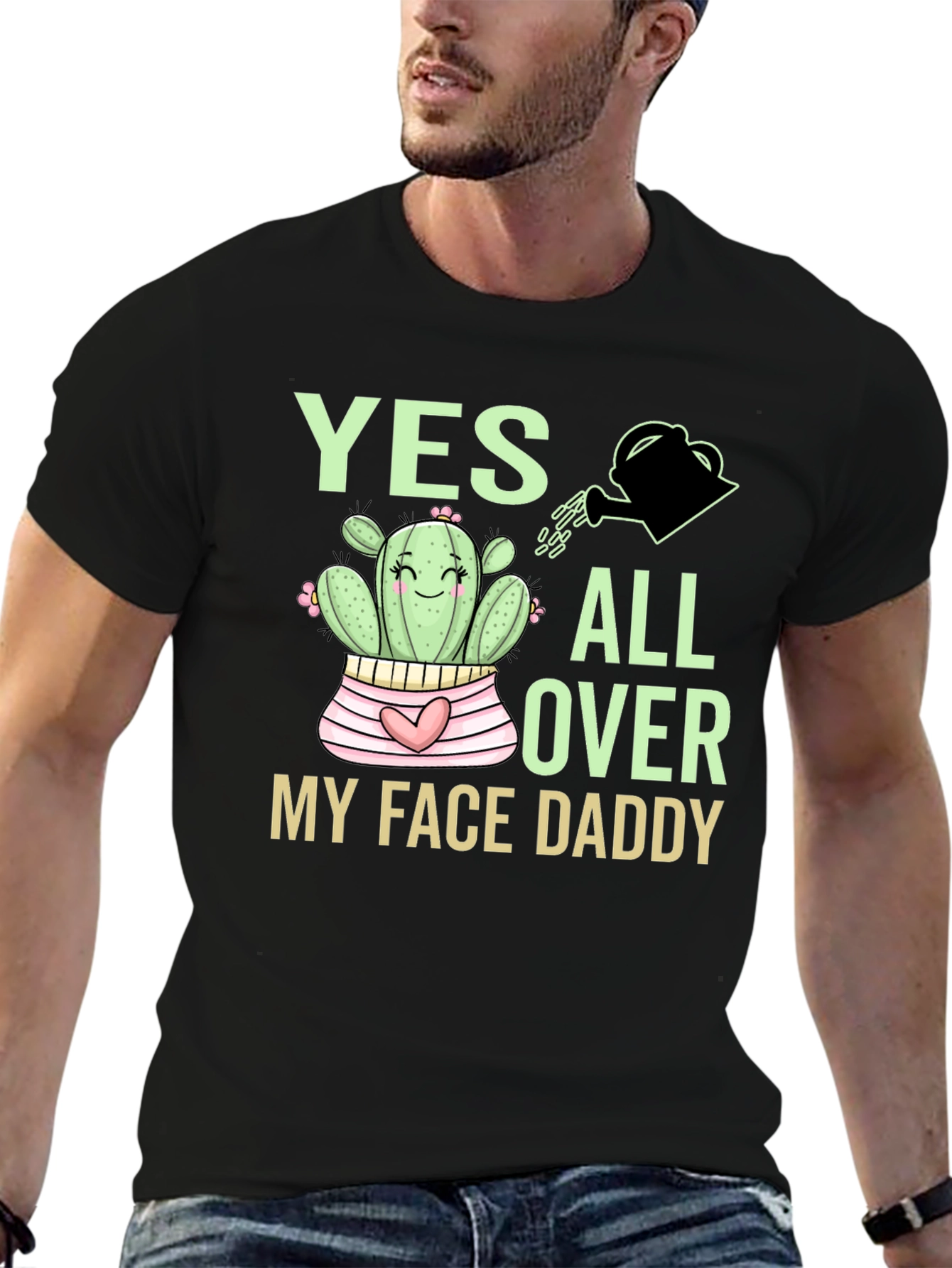 Yes All Over My Face Daddy Cactus T-Shirt