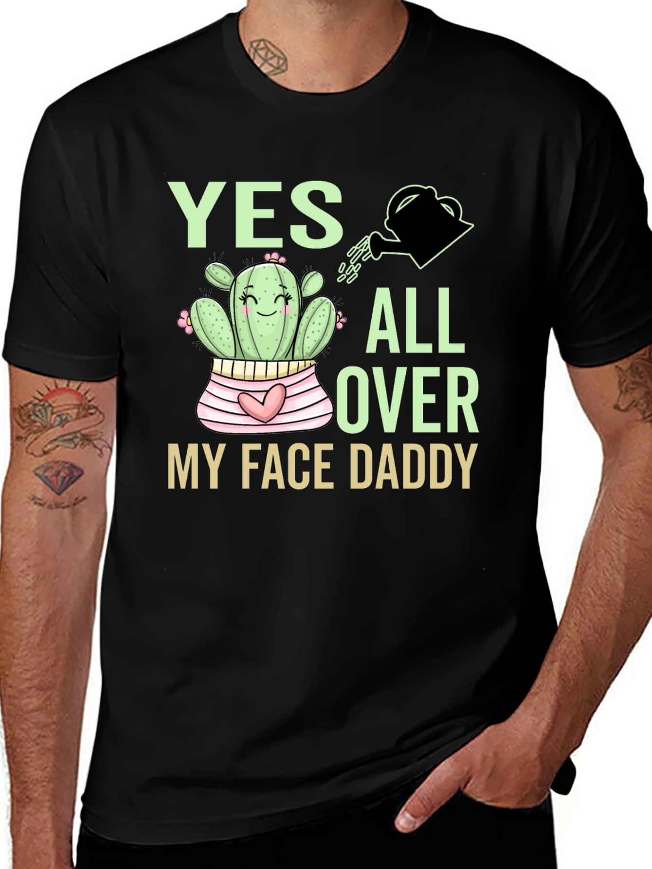 Yes All Over My Face Daddy Cactus T-Shirt