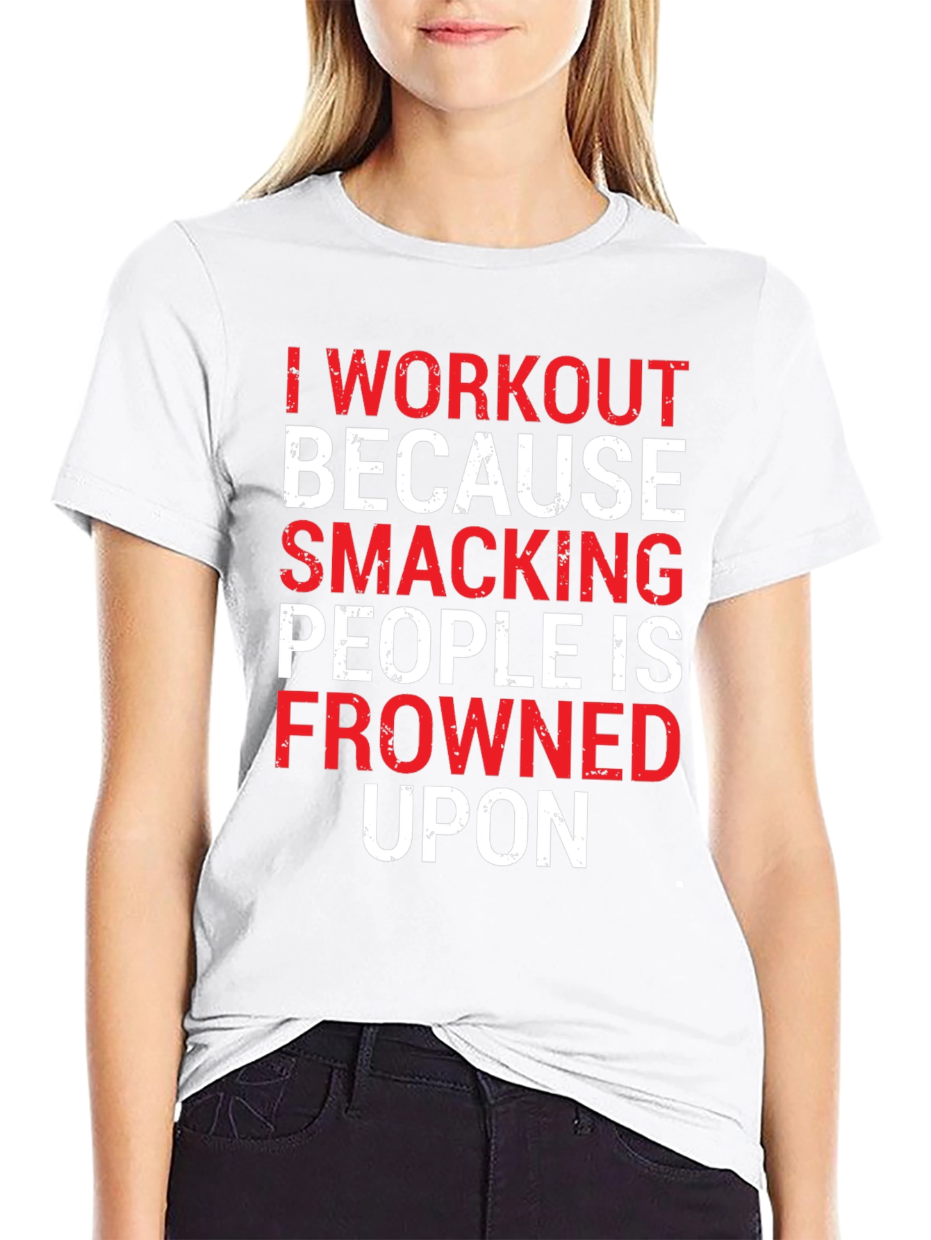 Workout Motivation T-Shirt: Smacking People Frowned Upon