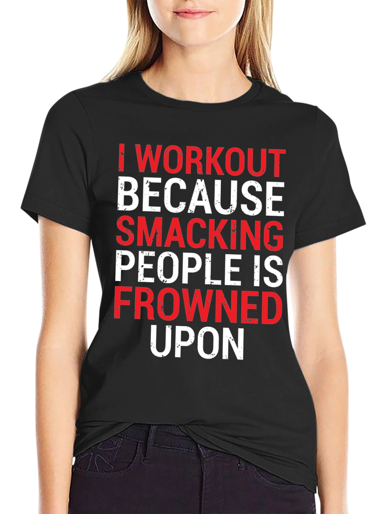 Workout Motivation T-Shirt: Smacking People Frowned Upon
