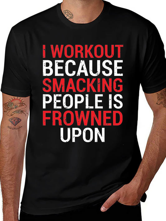 Workout Motivation T-Shirt: Smacking People Frowned Upon