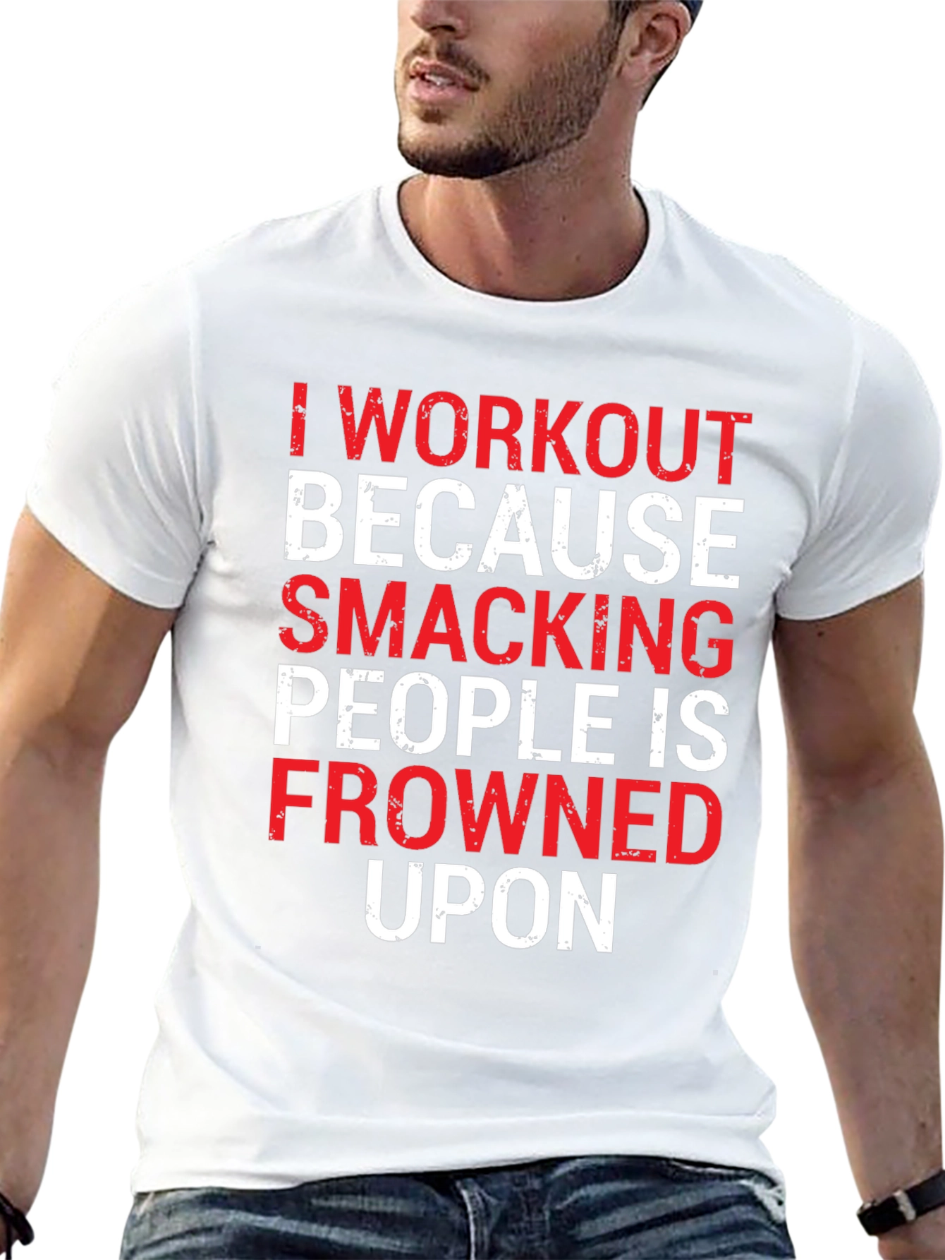 Workout Motivation T-Shirt: Smacking People Frowned Upon