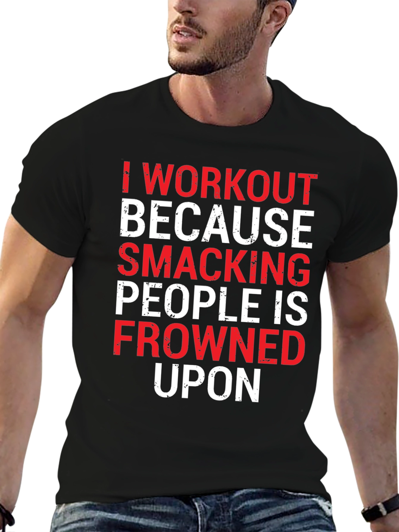 Workout Motivation T-Shirt: Smacking People Frowned Upon