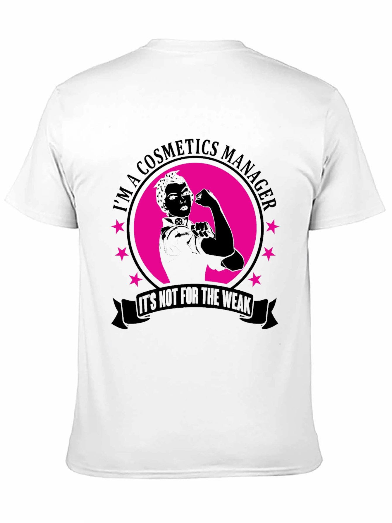 Cosmetics Manager T-Shirt - Not for the Weak