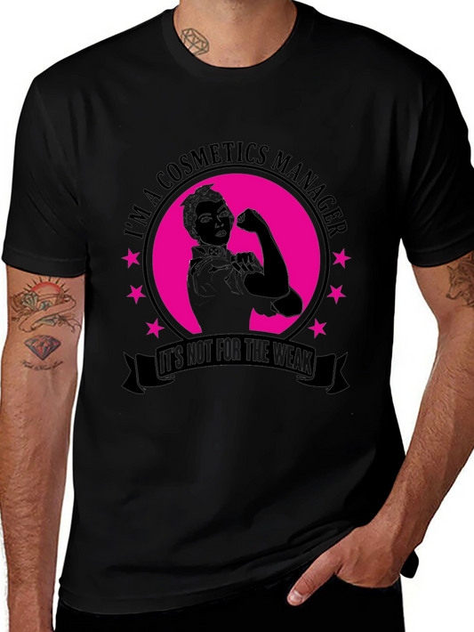 Cosmetics Manager T-Shirt - Not for the Weak