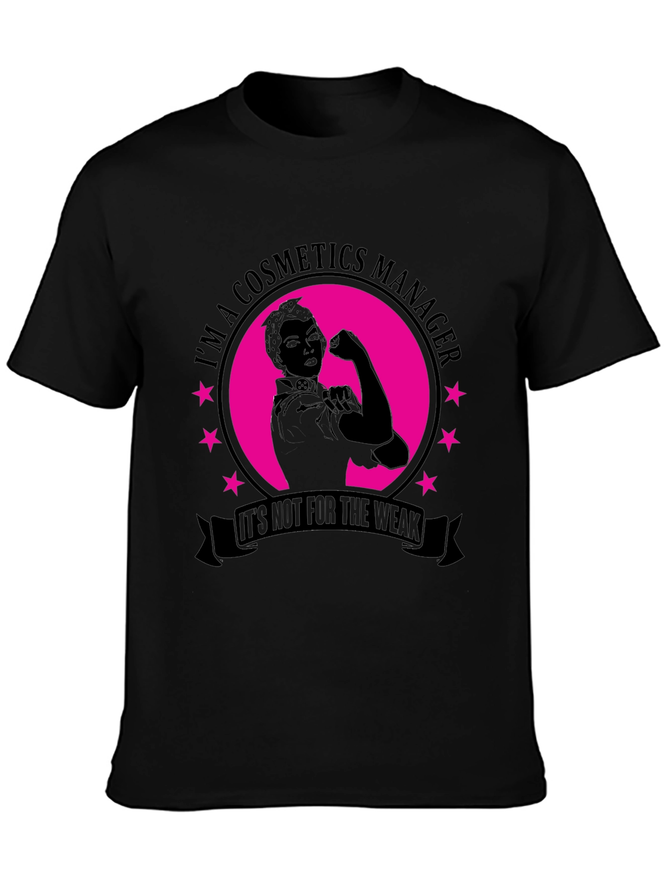 Cosmetics Manager T-Shirt - Not for the Weak