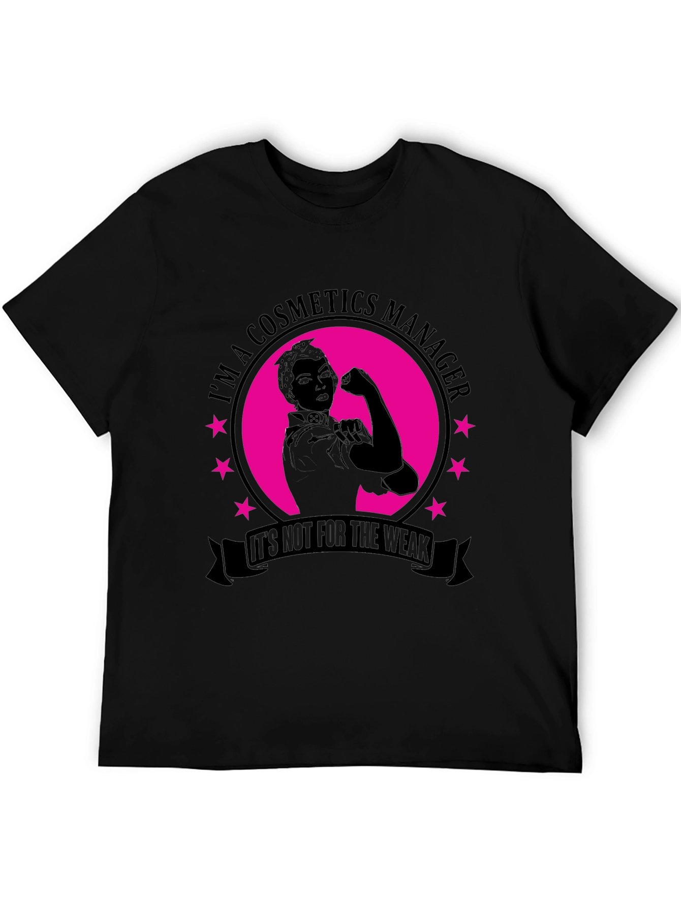 Cosmetics Manager T-Shirt - Not for the Weak