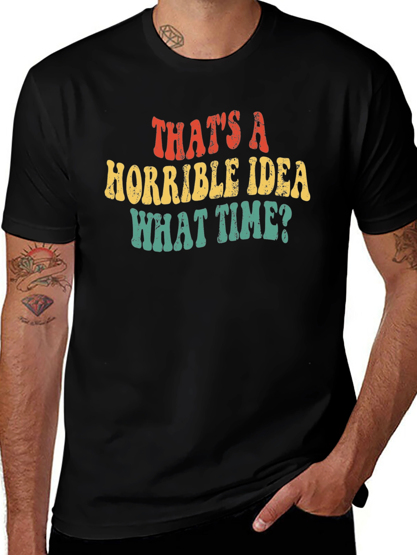 Thats a Horrible Idea What Time T-Shirt