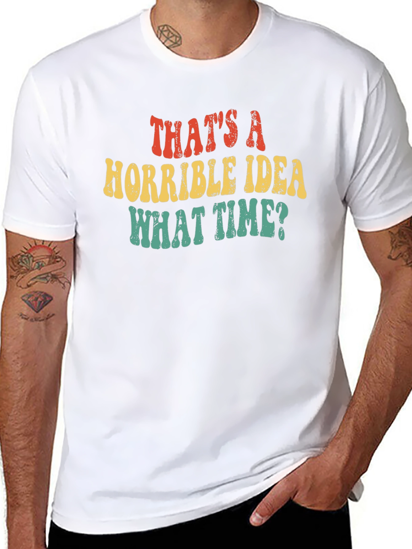 Thats a Horrible Idea What Time T-Shirt