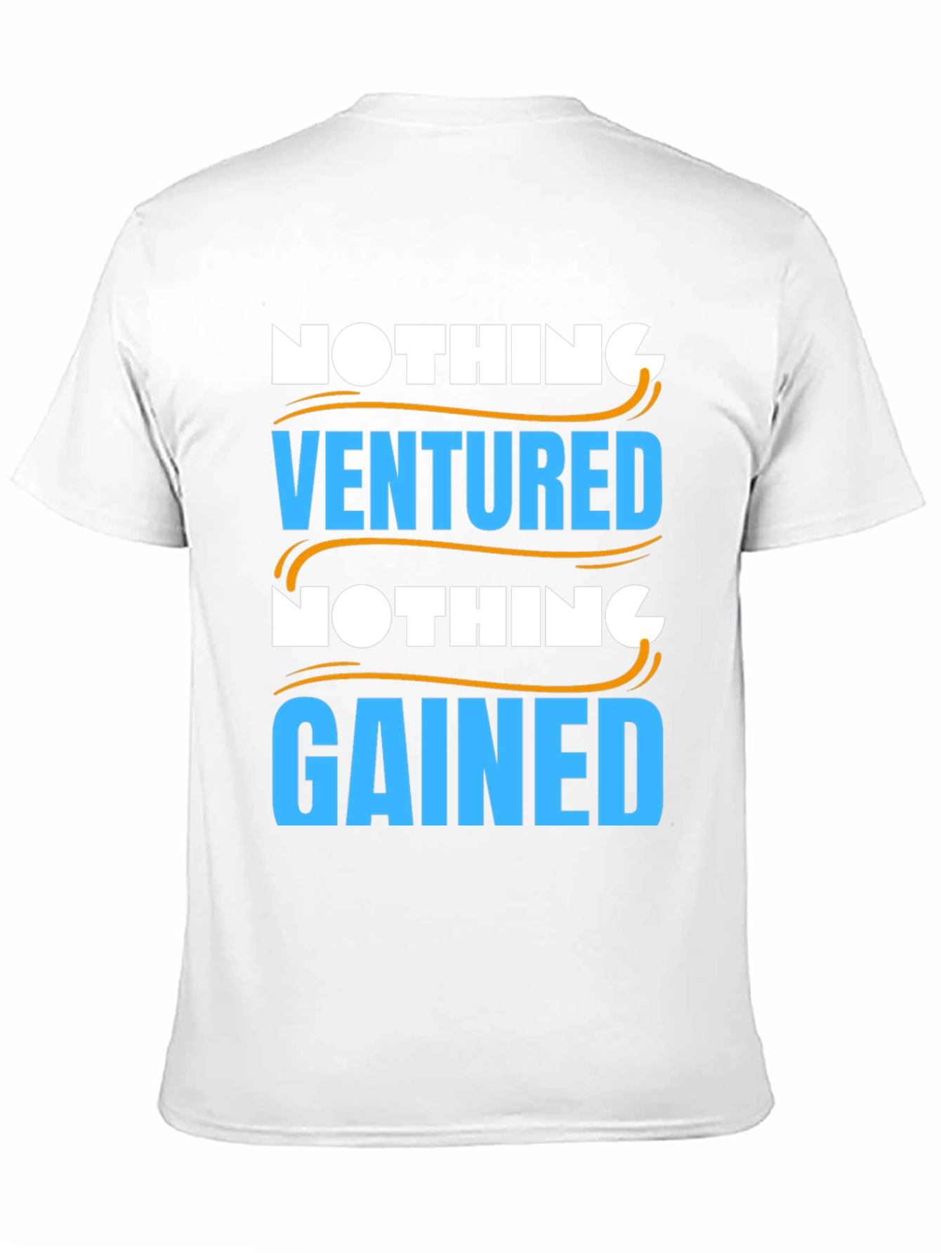 Nothing Ventured Nothing Gained Graphic T-Shirt