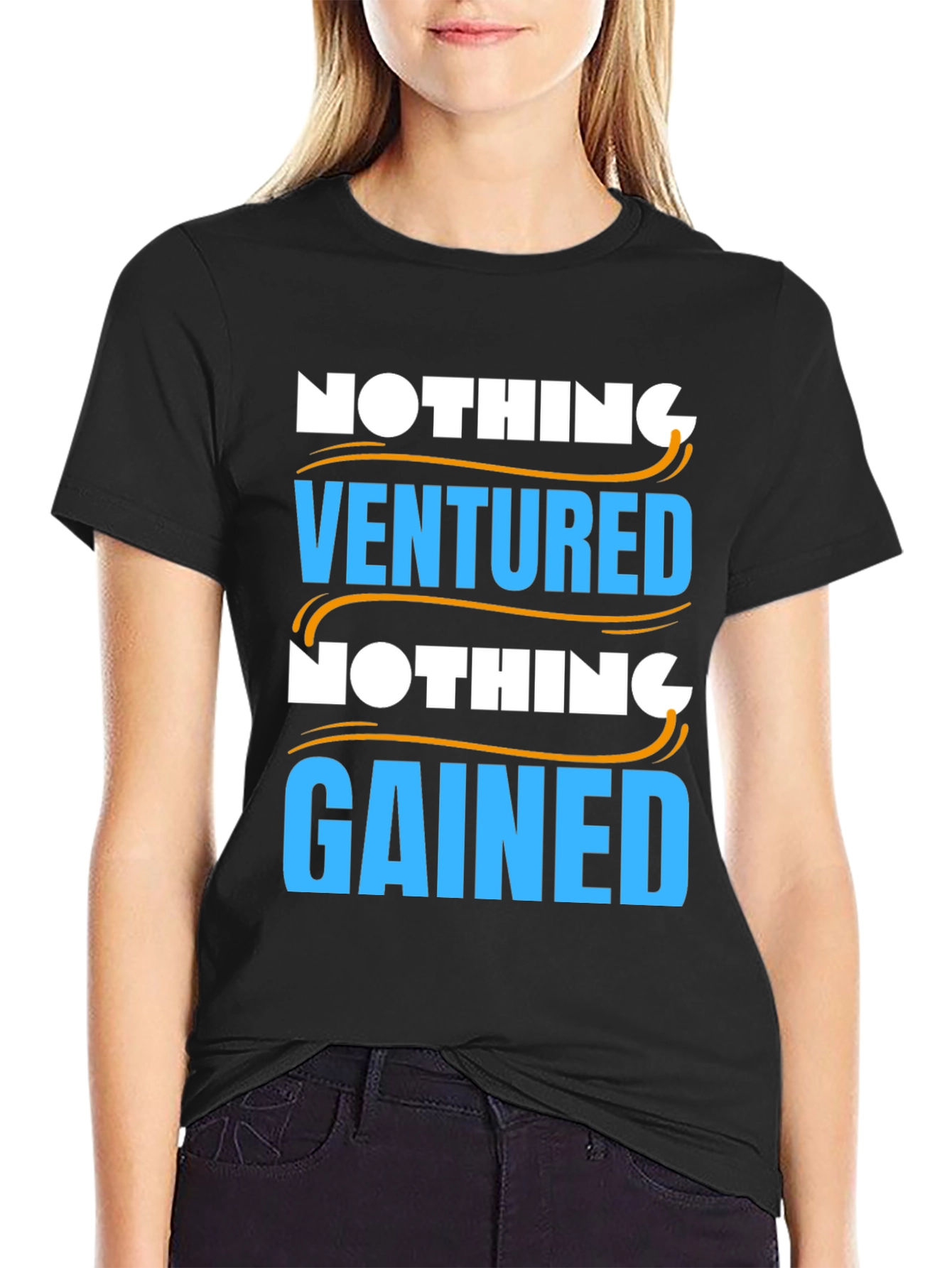 Nothing Ventured Nothing Gained Graphic T-Shirt