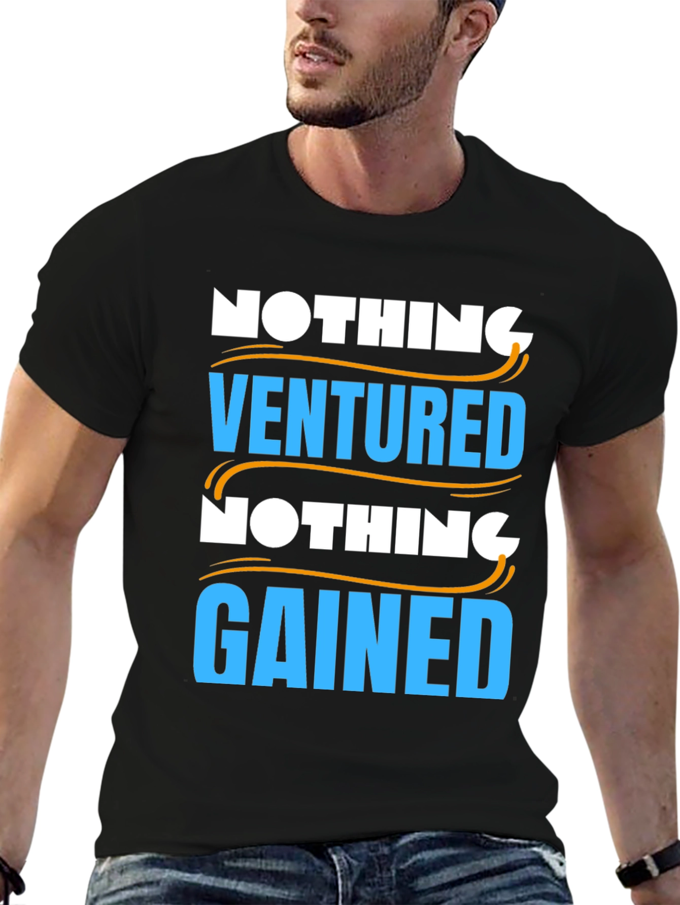 Nothing Ventured Nothing Gained Graphic T-Shirt