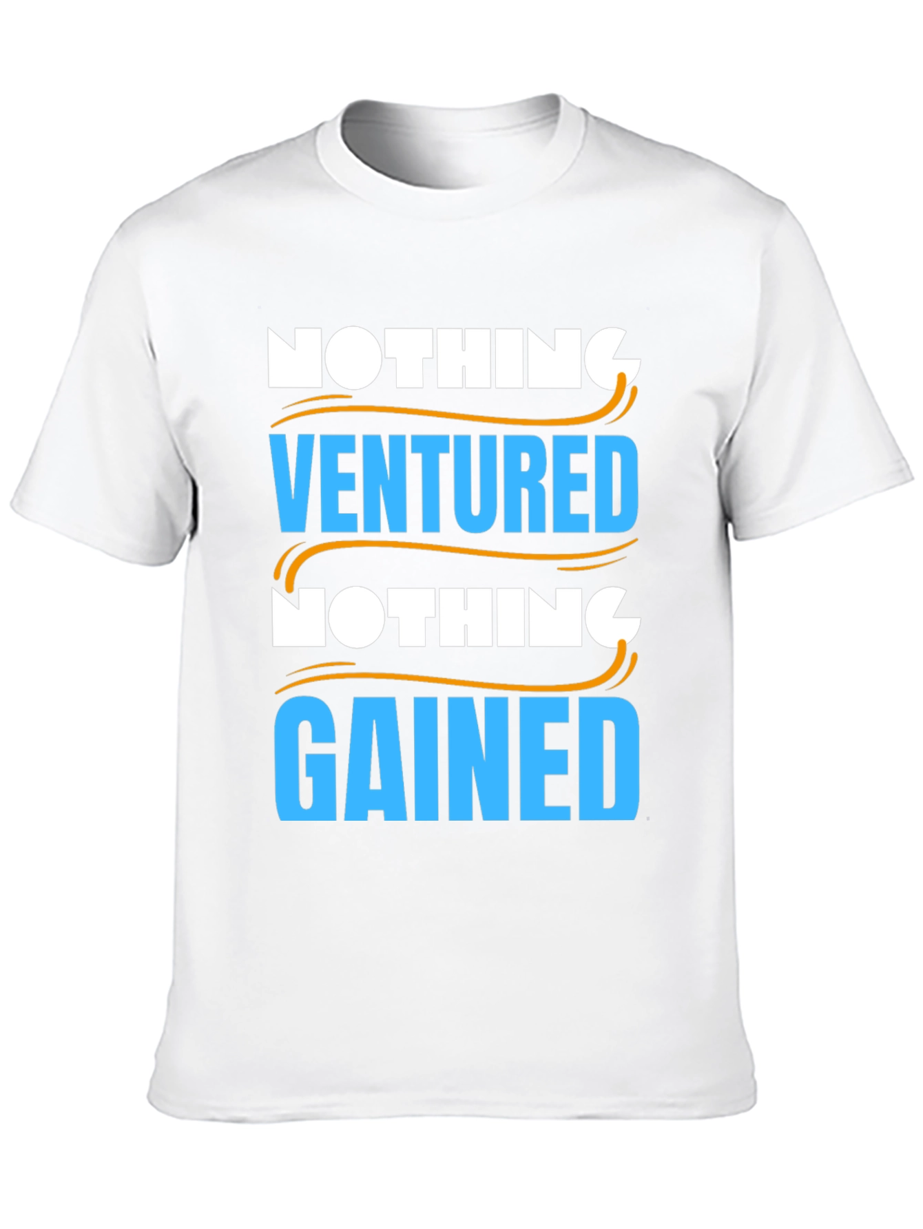 Nothing Ventured Nothing Gained Graphic T-Shirt