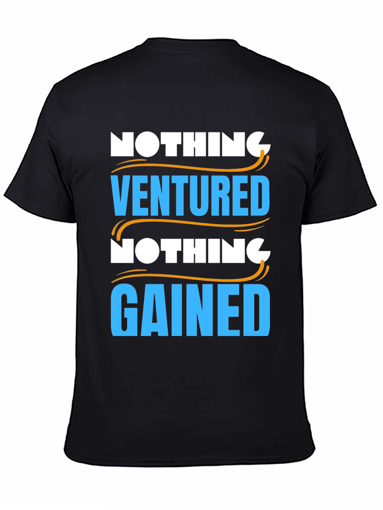 Nothing Ventured Nothing Gained Graphic T-Shirt
