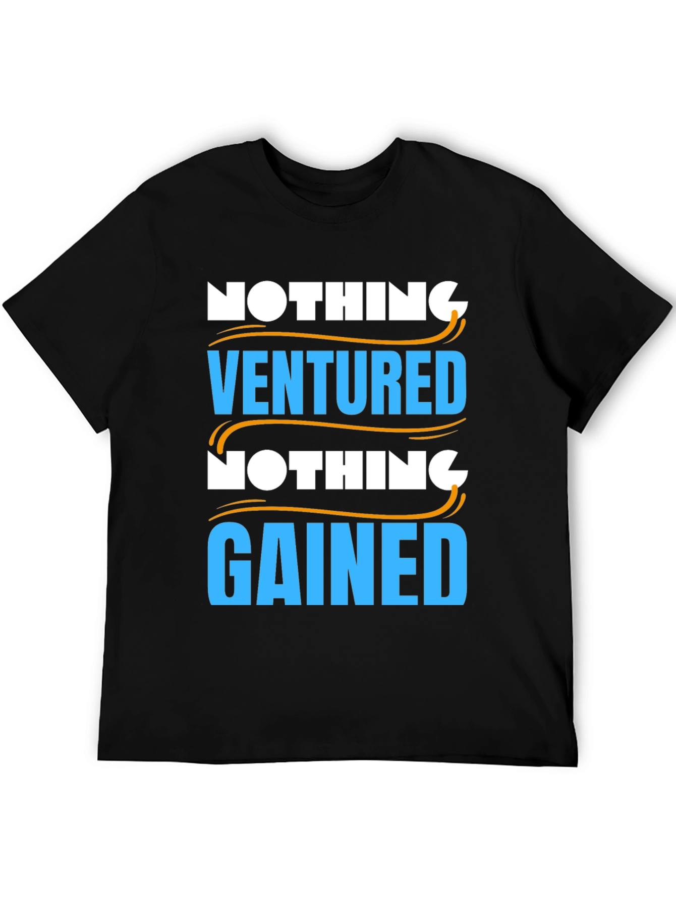 Nothing Ventured Nothing Gained Graphic T-Shirt