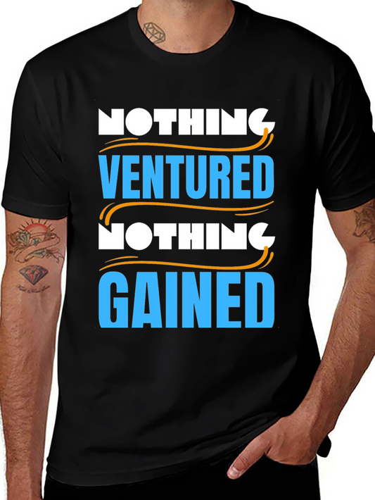Nothing Ventured Nothing Gained Graphic T-Shirt