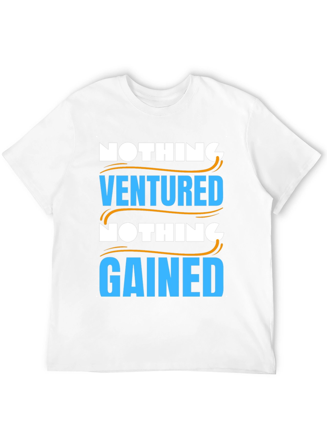 Nothing Ventured Nothing Gained Graphic T-Shirt