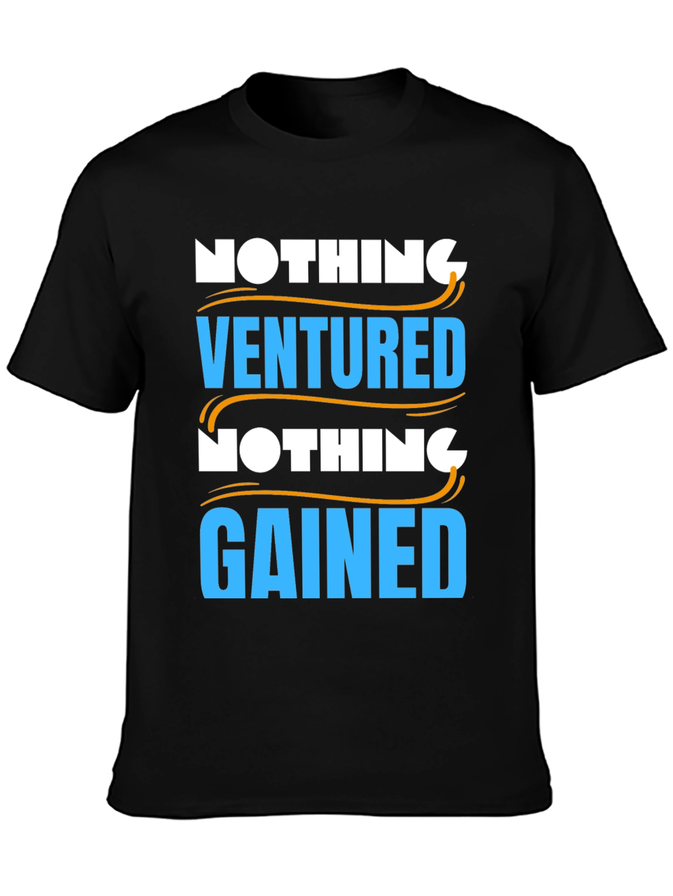 Nothing Ventured Nothing Gained Graphic T-Shirt